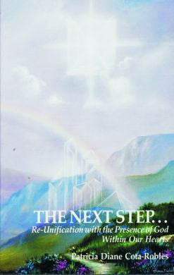 THE NEXT STEP: The Re-Unification with the Presence of God Within Our Hearts for Kindle